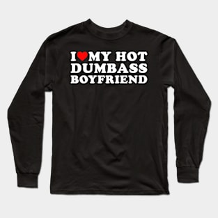 I love my hot Boyfriend Long Sleeve T-Shirt